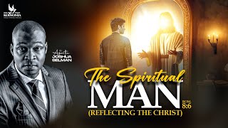 THE SPIRITUAL MAN REFLECTING THE CHRIST  WORD SESSION WITH APOSTLE JOSHUA SELMAN 02062024 [upl. by Otila]