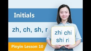 Learn Initials zh ch sh r in Ten Minutes  Chinese Pinyin Lesson 10 [upl. by Joell]