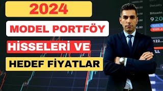 2024 MODEL PORTFÖY HİSSELERİ VE HEDEF FİYATLAR [upl. by Jacobah]