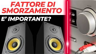 Fattore di Smorzamento Amplificatori  E davvero importante [upl. by Sihun]