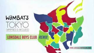 The Wombats  Tokyo Vampires amp Wolves Lonsdale Boys Club Remix [upl. by Sawtelle]