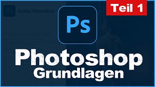 Grundlagen in Photoshop CC  Tutorial Grundkurs für Anfänger  Teil 1 deutsch [upl. by Charil]