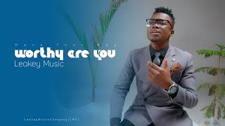 Leakey Music  WORTHY ARE YOU Official Video SMS SKIZA 6987764 to 811 Have Your Way Album [upl. by Cal]