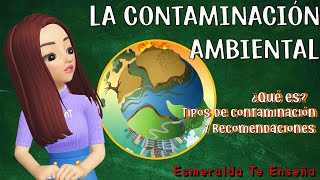 La contaminación ambiental y sus tipos [upl. by Ashbey]