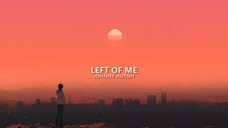 Johnny Huynh  LEFT OF ME Lyrics [upl. by Aloibaf]