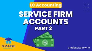 Service Firm Accounts Part 2 Leaving Cert Accounting  Grade Academy [upl. by Aran]