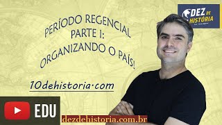 Período Regencial parte I Organizando as Regências e períodos [upl. by Knapp]