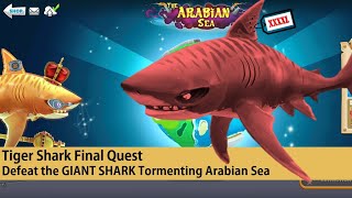 Hungry Shark World Tiger Shark Final Quest  Defeat the GIANT SHARK Tormenting Arabian Sea [upl. by Omor]