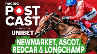 Newmarket Ascot Redcar amp Longchamp Preview  Horse Racing Tips  Racing Postcast  Unibet [upl. by Kazue]