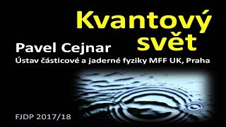 Pavel Cejnar  Kvantový svět MFF FJDP 1242018 [upl. by Enitnelav747]