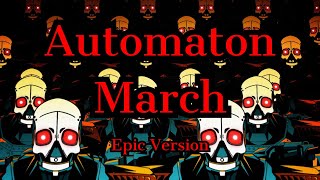 Automaton March Epic Version [upl. by Osana]