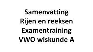 Samenvatting  Rijen en reeksen Examentraining VWO wiskunde A [upl. by Aihsenad]