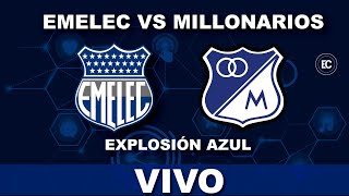 EMELEC VS MILLONARIOS  EN VIVO EXPLOSIÓN AZUL  PRESENTACIÓN DE EMELEC 2022 [upl. by Yhtomit545]