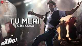 Tu Meri  Bang Bang  Remix by DJ Notorious  Hrithik Roshan amp Katrina Kaif  Vishal amp Shekar [upl. by Ahselrac]