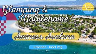 Aminess Avalona ⭐️⭐️⭐️⭐️⭐️ Camping Resort Glamping Villen amp Mobilheime auf Pag [upl. by Rudd]