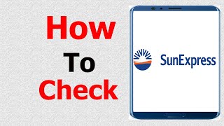 how to check sunexpress  sunexpress online check in  sunexpress  sunexpress check in online [upl. by Yonatan]