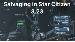 Salvaging in Patch 323 Star Citizen [upl. by Peednas233]