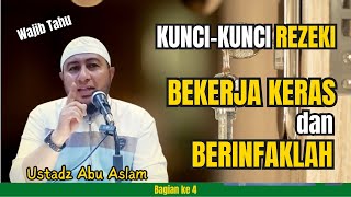 KUNCIKUNCI REZEKI Bagian ke 4  BEKERJA KERAS DAN BERINFAKLAH  USTADAZ ABU ASLAM [upl. by Odanref]