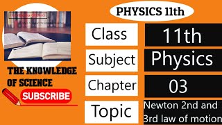 Class 11 Physics  Laws Of Motion  Newtons 2nd and 3rd Law [upl. by Garate494]