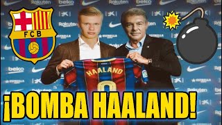 ¡BOMBAZO HAALAND ¡NADIE SE LO ESPERABA ¡FICHAJE LAPORTA  NOTICIAS DEL FC BARCELONA HOY [upl. by Lipinski]