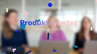 Produktnyheter fra Tripletex – mars og april 2024 [upl. by Richey]