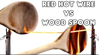 Red Hot Wire VS Wood Spoon  1000 degree Experiment [upl. by Buroker106]