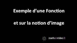 Exemple dune fonction et sur la notion dimage [upl. by Sharon445]