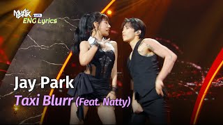 Jay Park 박재범  Taxi Blurr Ft Natty  Lyrics  KBS WORLD TV 240531 [upl. by Demitria]