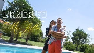 LAMERIGO  Ma Bella Clip Officiel [upl. by Enyahc]