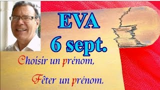 Choisir et fêter un prénom féminin tendance  Éva 6 septembre [upl. by Stevana]