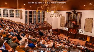 Psalm 25 vers 2 4 amp 6 met bovenstem 1e Mannenzang in de Noorderkerk te Rijssen [upl. by Enneirdna]