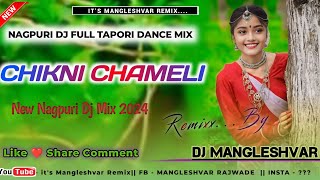 Chikni Chameli New Nagpuri Dj Full Tapori Dance Mix 2024dj song nagpuri nagpurisong djvkr [upl. by Llerihs346]