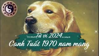 Tử vi tuổi Canh Tuất 1970 nam mạng năm 2024 [upl. by Inesita]