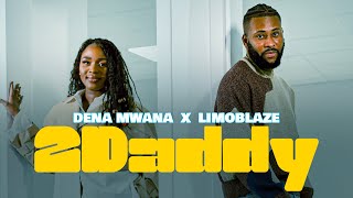 Dena Mwana  2DADDY feat LIMOBLAZE Official video [upl. by Allveta]