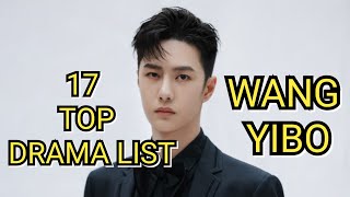 17 TOP DRAMA LIST WANG YIBO [upl. by Natalia]