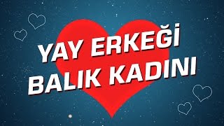 Yay Erkeği  Balık Kadını Burç Uyumu I Astroloji I Burçlar [upl. by Lucania624]