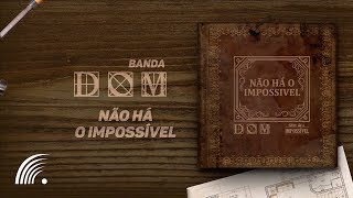 Banda DOM  Não há o impossível  Lyric Video [upl. by Frulla649]