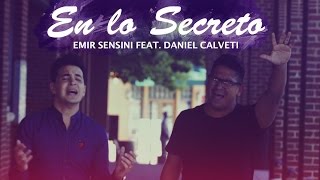 En Lo Secreto  Emir Sensini ft Daniel Calveti  OFICIAL HD [upl. by Eenahpets]