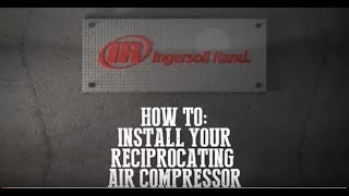 Ingersoll Rand  How to Install a Reciprocating Compressor [upl. by Norahc]