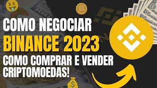 COMO COMPRAR E VENDER CRIPTOMOEDAS NA BINANCE 2023 TUTORIAL COMPLETO PASSO A PASSO [upl. by Aciruam]