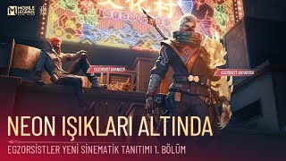 1 Bölüm Neon Işıkları Altında  Egzorsistler Sinematik Tanıtım  Mobile Legends Bang Bang [upl. by Bolme]