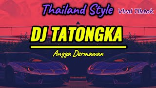 DJ TATONGKA ANGGA DERMAWAN THAILAND STYLE REMIX [upl. by Suhsoj990]