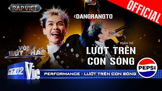 LƯỚT TRÊN CON SÓNG  Dangrangto rủ Trần Lả Lướt kill con beat disco  Rap Việt 2024 Performance [upl. by Maxima693]