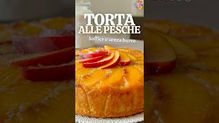 Torta alle PESCHE 🍑 senza burro SOFFICE e PROFUMATA ricetta FACILISSIMA ricette torta yogurt [upl. by Peltier386]