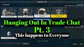 Warframe  Grinding Trade Chat Pt3  Helpful Advice [upl. by Abbi]