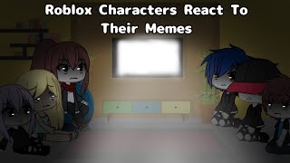 Roblox Characters Reacts To Their Memes  Gacha Life \\ [upl. by Carter]