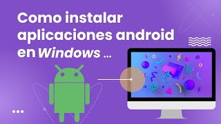 Cómo INSTALAR APLICACIONES Android en Windows [upl. by Marylinda13]