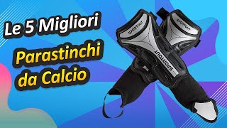 Le 5 Migliori Parastinchi da Calcio [upl. by Lubba]