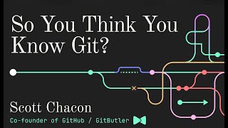 So You Think You Know Git  FOSDEM 2024 [upl. by Damarra548]