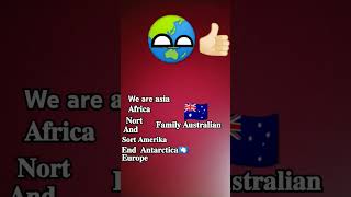 We are Asia Africa nort and sort America and Antartica Europe family Australia [upl. by Schulze]